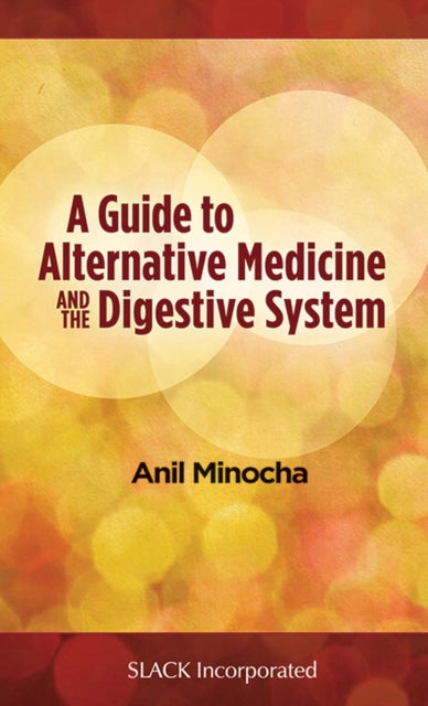 Book cover of: Guide to Alternative Medicine and the Digestive System. By: Anil Minocha