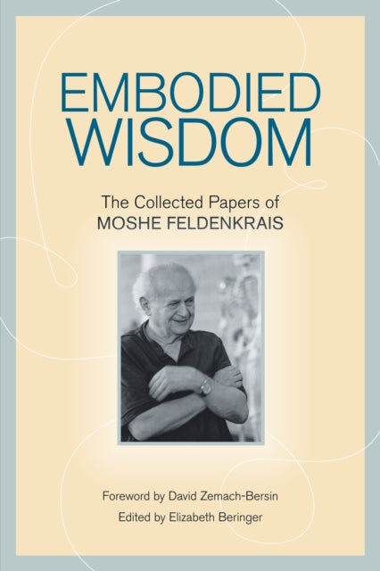 Book cover of: Embodied Wisdom. By: Moshé Feldenkrais