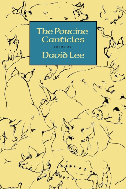 Book cover of: Porcine Canticles. By: David Lee