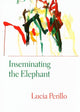 Book cover of: Inseminating the Elephant. By: Lucia Maria Perillo