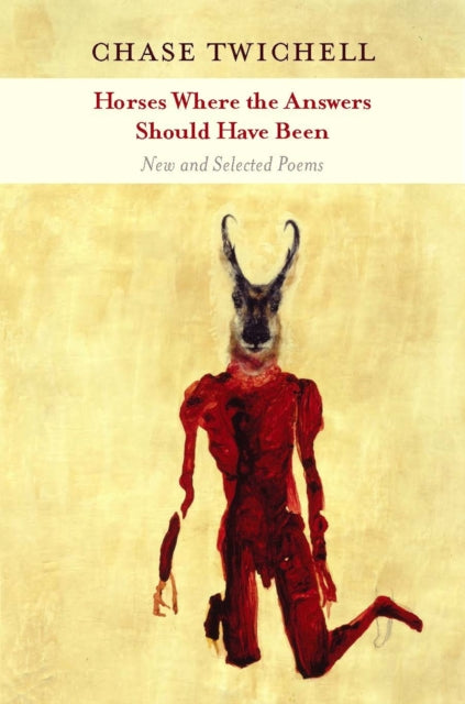 Book cover of: Horses Where the Answers Should Have Been. By: Chase Twichell