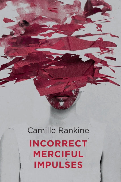 Book cover of: Incorrect Merciful Impulses. By: Camille Rankine