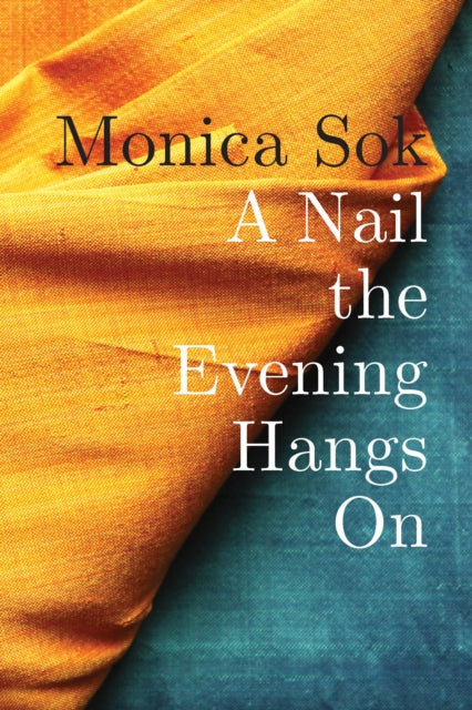 Book cover of: Nail the Evening Hangs On. By: Monica Sok