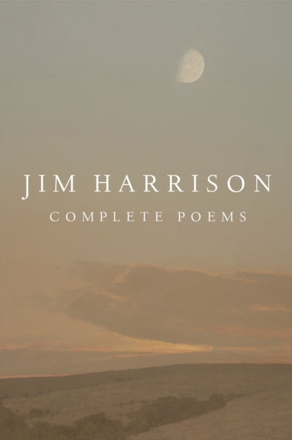 Book cover of: Jim Harrison: Complete Poems. By: Jim Harrison