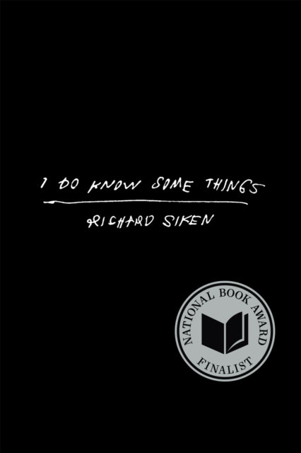 Book cover of: I Do Know Some Things. By: Richard Siken