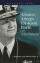 Book cover of: Admiral Arleigh (31-Knot) Burke