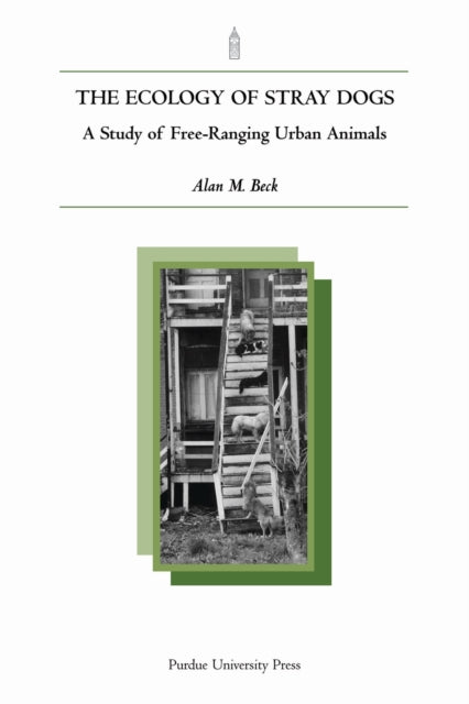 Book cover of: Ecology of Stray Dogs. By: Alan M. Beck