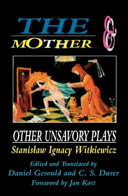 Book cover of: Mother and Other Unsavory Plays. By: Stanisław Ignacy Witkiewicz
