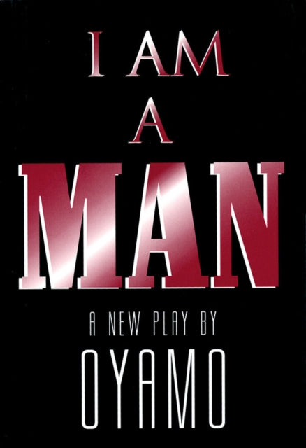Book cover of: I Am a Man. By: Oyamo