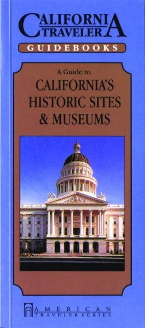 Book cover of: Guide to California's Historic Sites & Museums