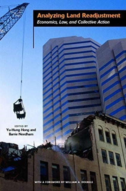 Book cover of: Analyzing Land Readjustment – Economics, Law, and Collective Action. By: Yu-Hung Hong