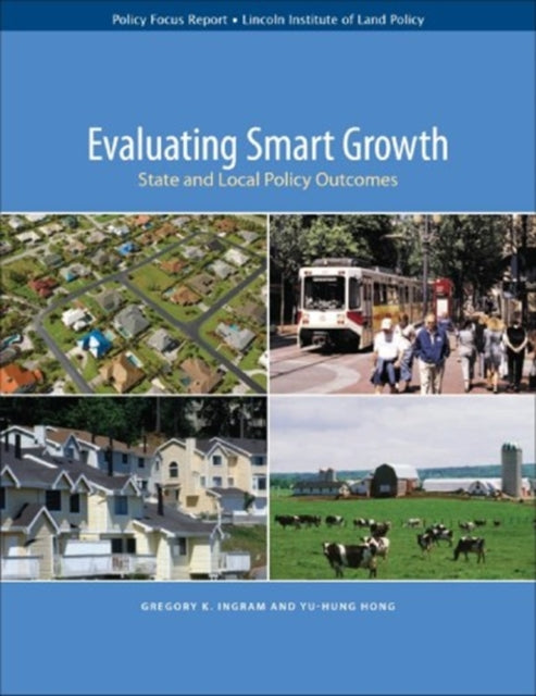 Book cover of: Evaluating Smart Growth – State and Local Policy Outcomes. By: Gregory K. Ingram