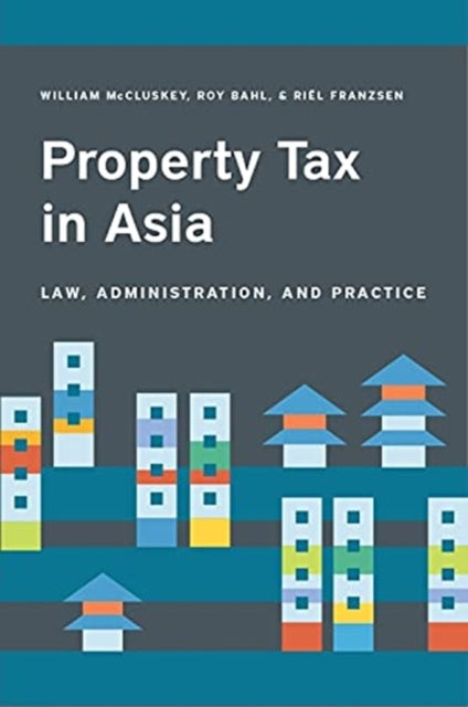 Book cover of: Property Tax in Asia – Law, Administration, and Practice. By: William McCluskey