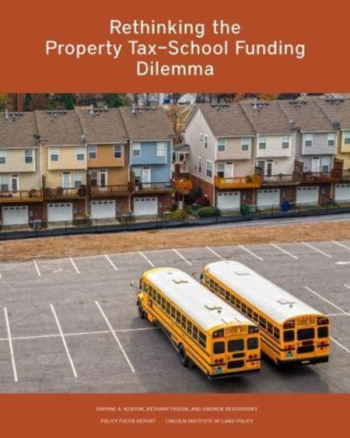 Book cover of: Rethinking the Property Tax–School Funding Dilemma. By: Daphne A. Kenyon