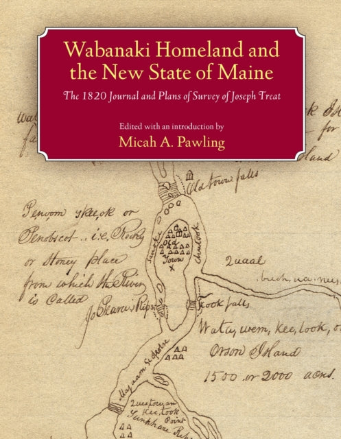 Book cover of: Wabanaki Homeland and the New State of Maine. By: Joseph Treat, Micah A. Pawling