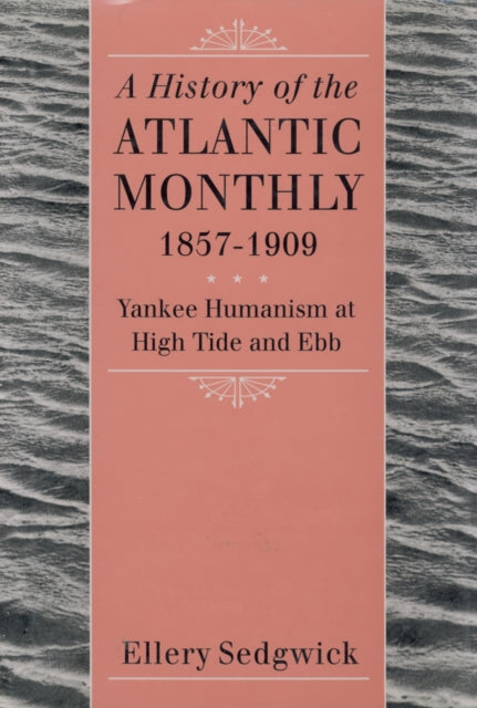 Book cover of: History of the ""Atlantic Monthly, "" 1857-1909
