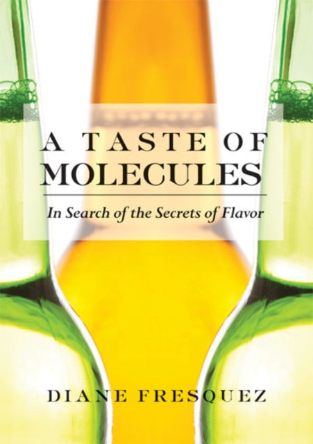 Book cover of: Taste Of Molecules. By: Diane Fresquez
