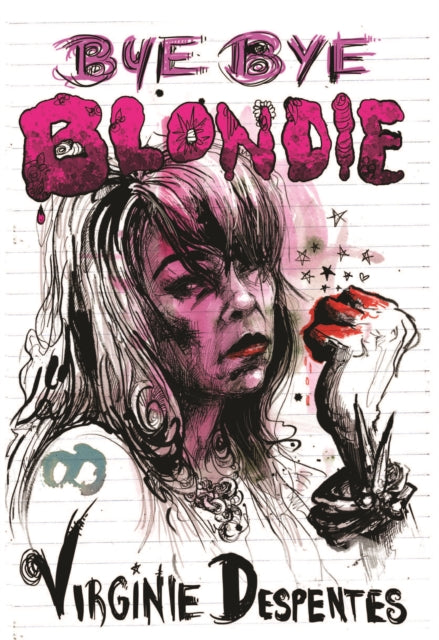 Book cover of: Bye Bye Blondie. By: Virginie Despentes