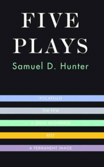 Book cover of: Five Plays. By: Samuel D. Hunter