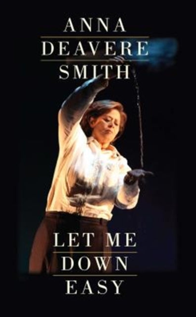 Book cover of: Let Me Down Easy. By: Anna Deavere Smith