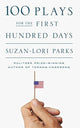 Book cover of: 100 Plays for the First Hundred Days. By: Suzan-Lori Parks