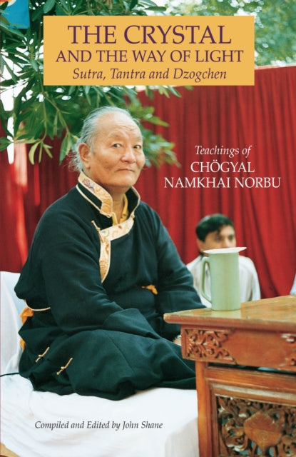 Book cover of: Crystal and the Way of Light. By: Chogyal Namkhai Norbu