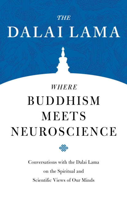 Book cover of: Where Buddhism Meets Neuroscience. By: His Holiness Tenzin Gyatso the XIV Dalai Lama