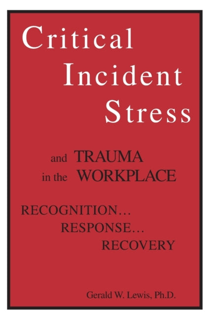 Book cover of: Critical Incident Stress And Trauma In The Workplace