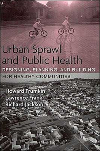 Book cover of: Urban Sprawl and Public Health. By: Howard Frumkin