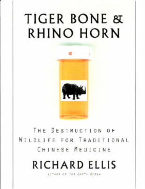 Book cover of: Tiger Bone and Rhino Horn. By: Richard Ellis