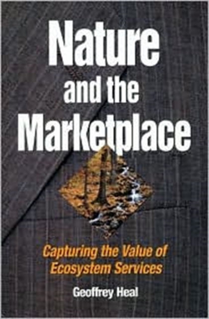 Book cover of: Nature and the Marketplace. By: Geoffrey Heal