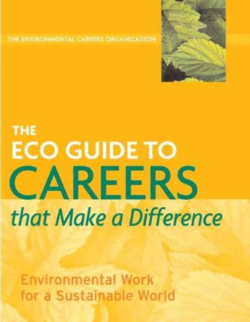 Book cover of: ECO Guide to Careers that Make a Difference. By: Environmental Careers Organization
