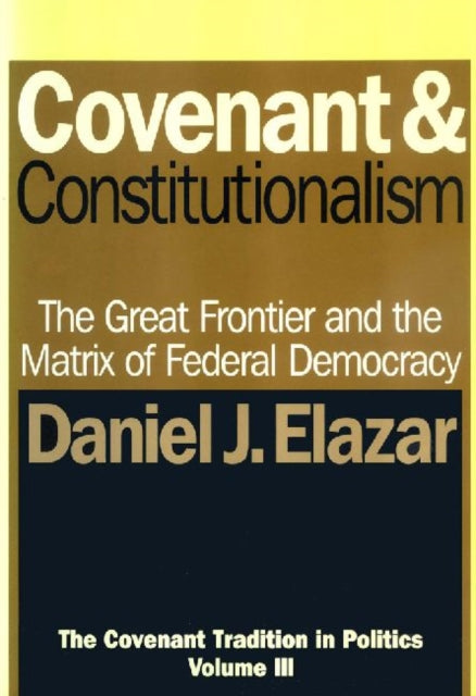 Book cover of: Covenant and Constitutionalism. By: Daniel Judah Elazar