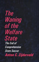 Book cover of: Waning of the Welfare State. By: Anton Zijderveld