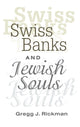 Book cover of: Swiss Banks and Jewish Souls. By: Gregg Rickman