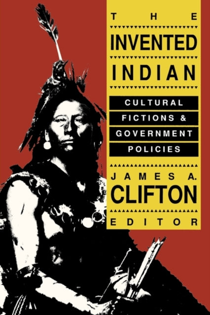 Book cover of: Invented Indian. By: James A. Clifton