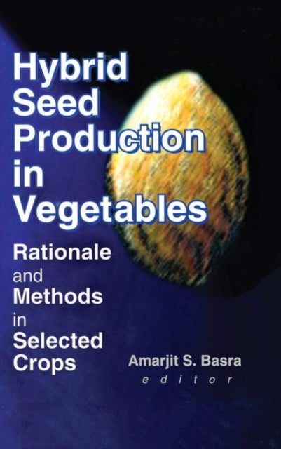 Book cover of: Hybrid Seed Production in Vegetables. By: Amarjit S. Basra