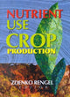 Book cover of: Nutrient Use in Crop Production. By: Zdenko Rengel