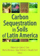 Book cover of: Carbon Sequestration in Soils of Latin America