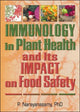 Book cover of: Immunology in Plant Health and Its Impact on Food Safety. By: P. Narayanasamy