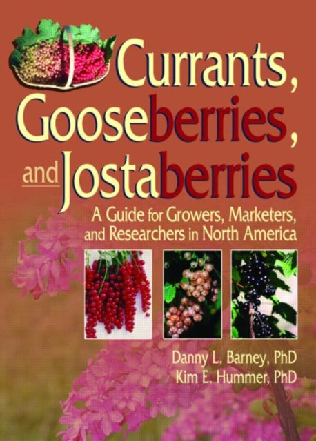 Book cover of: Currants, Gooseberries, and Jostaberries. By: Danny L., Ph.D. Barney