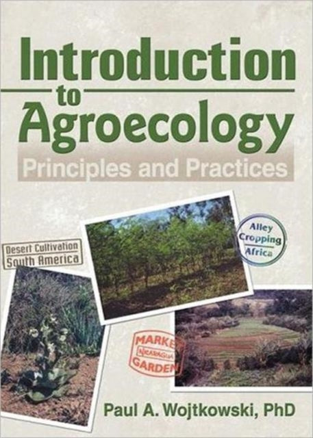 Book cover of: Introduction to Agroecology. By: Paul A. Wojtkowski