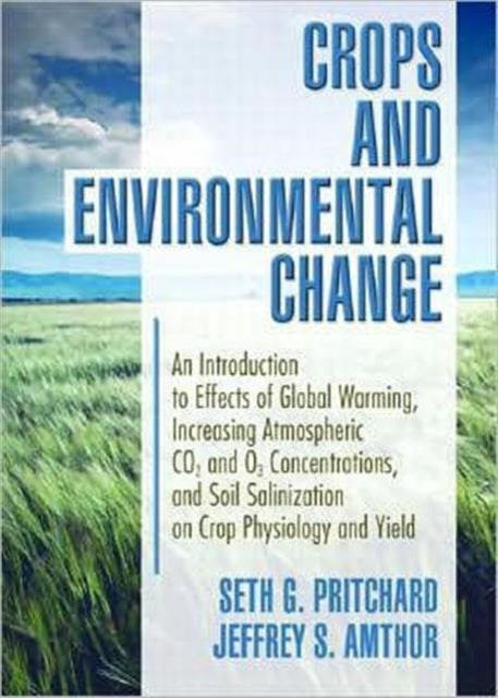 Book cover of: Crops and Environmental Change. By: Seth G., Ph.D. Pritchard