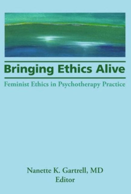 Book cover of: Bringing Ethics Alive. By: Nanette K. Gartrell