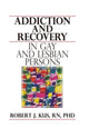 Book cover of: Addiction and Recovery in Gay and Lesbian Persons