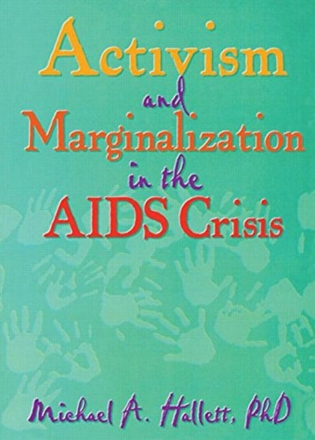 Book cover of: Activism and Marginalization in the AIDS Crisis. By: Michael A. Hallett