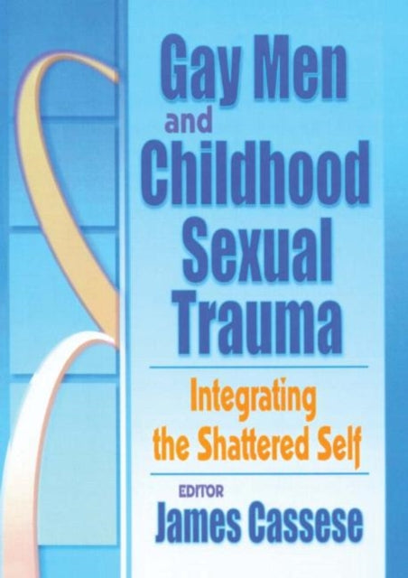 Book cover of: Gay Men and Childhood Sexual Trauma. By: James Cassese