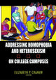 Book cover of: Addressing Homophobia and Heterosexism on College Campuses. By: Elizabeth P. Cramer