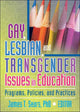 Book cover of: Gay, Lesbian, and Transgender Issues in Education. By: James T. Sears
