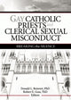 Book cover of: Gay Catholic Priests and Clerical Sexual Misconduct